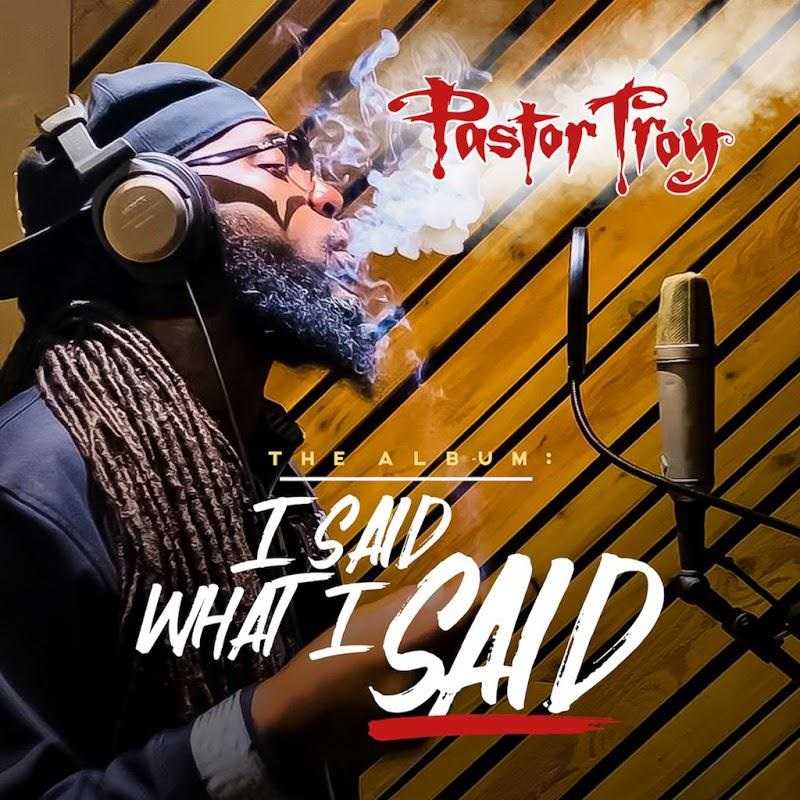 Pastor Troy - I Said What I Said